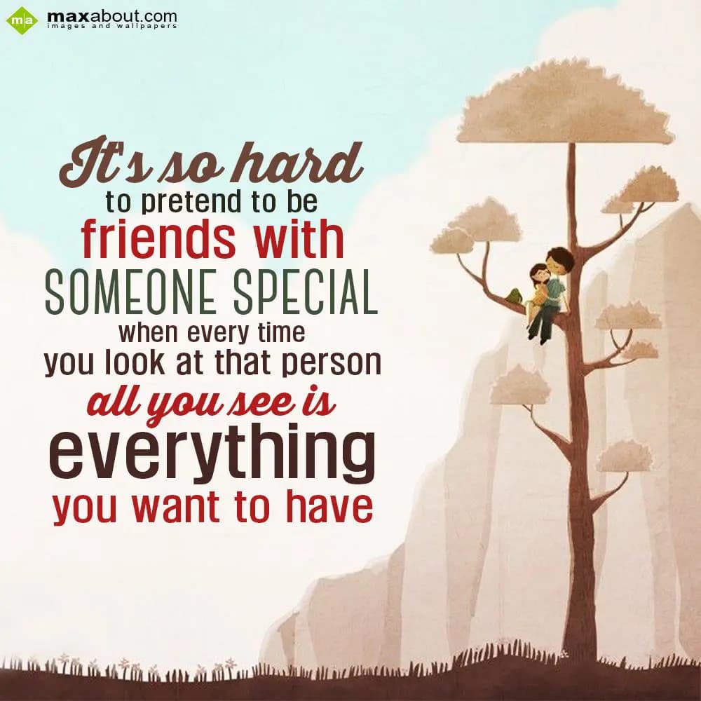 It's so hard to pretend to be friends with someone