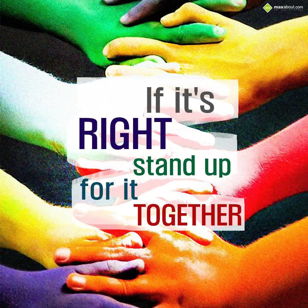 If it's right stand up for it together.