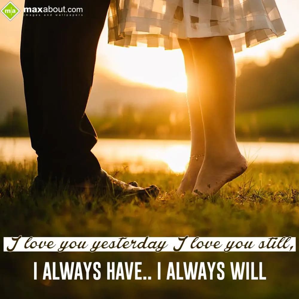 I Love You Yesterday, I Love You Still,
I Always 