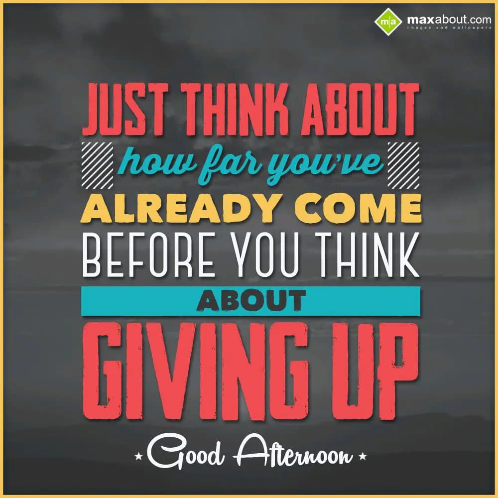 Just think about how far you've already come, befo