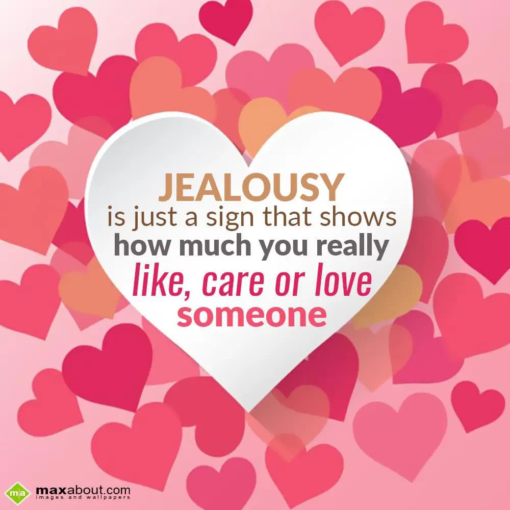 Jealousy is just a sign that shows how much you re