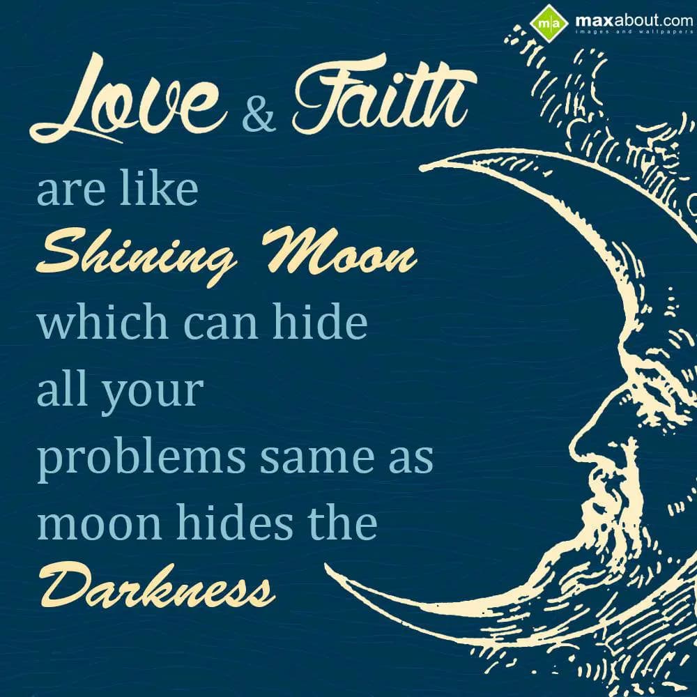 Love and Faith are like shining moon which can hid