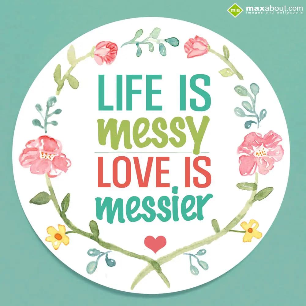 Life is messy, love is messier.