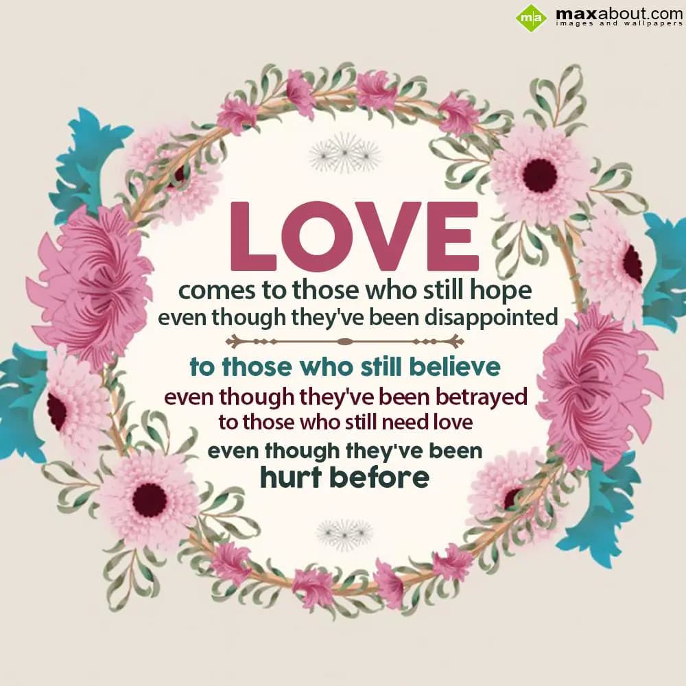 Love comes to those who still hope even though the
