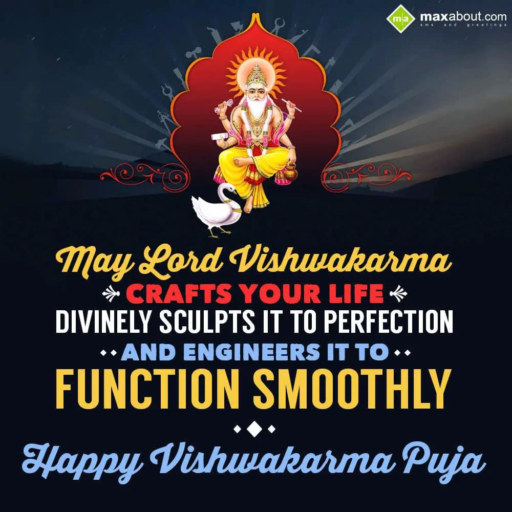 May Lord Vishwakarma 
Crafts your life divinely, 