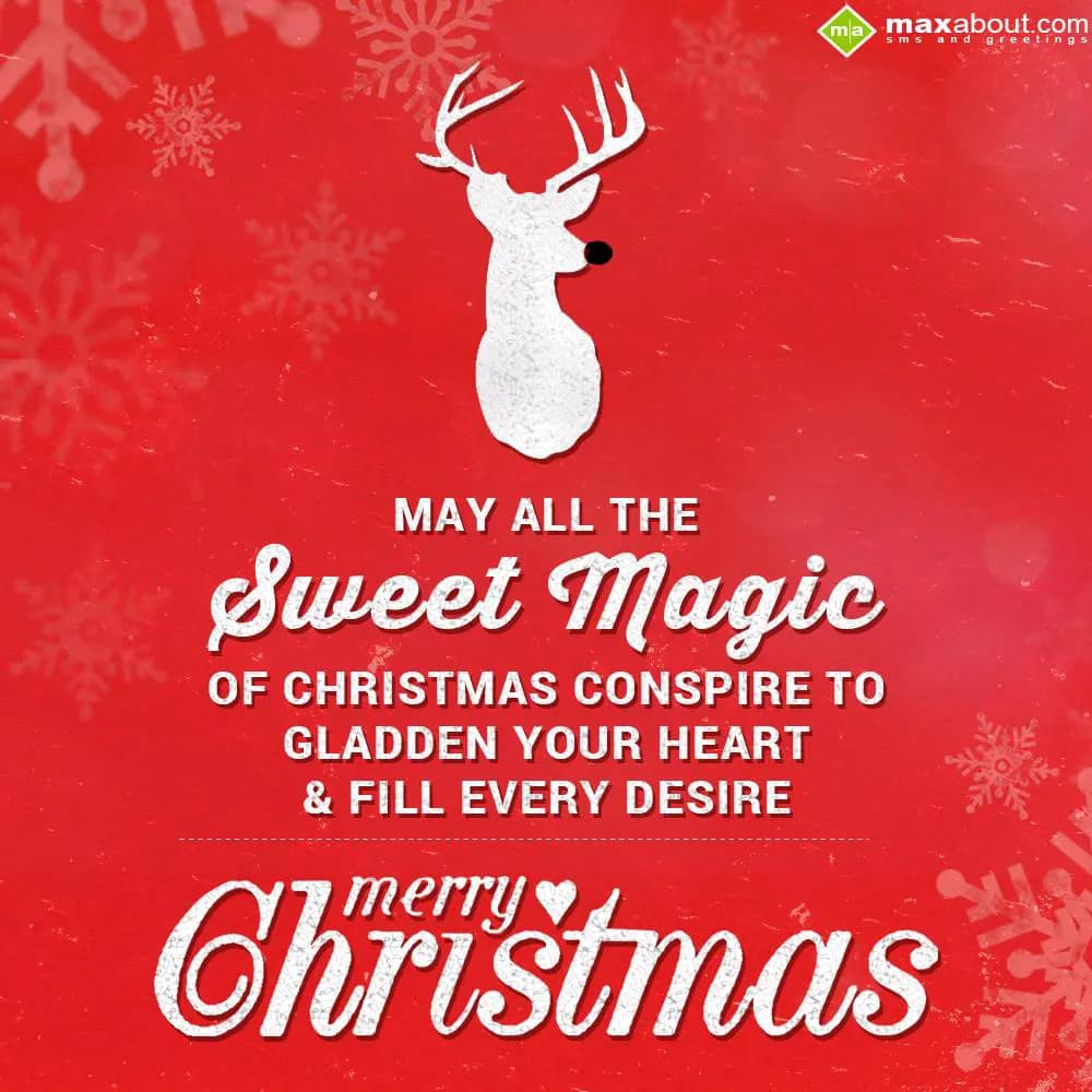 May all the sweet magic of Christmas,
Conspire to