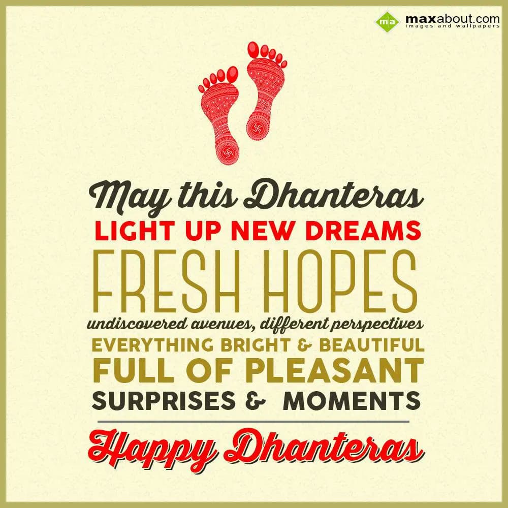 May this Dhanteras Light up new dreams, 
fresh hop