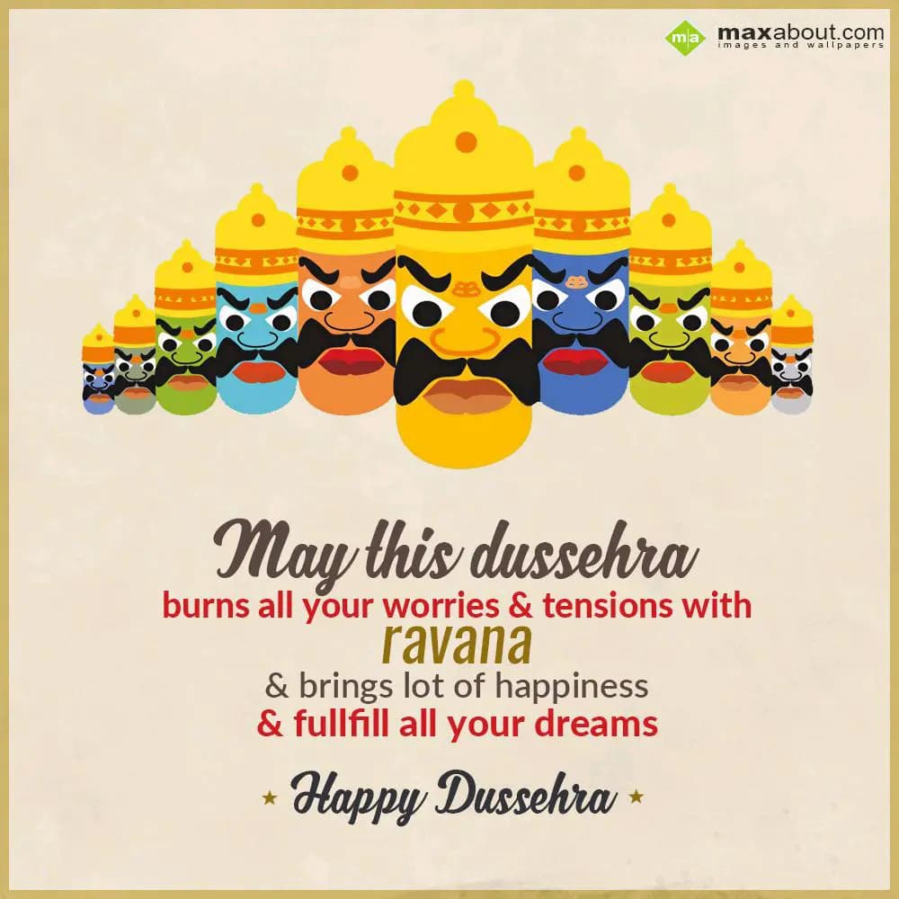 May this dussehra
burns all your worries & tensio