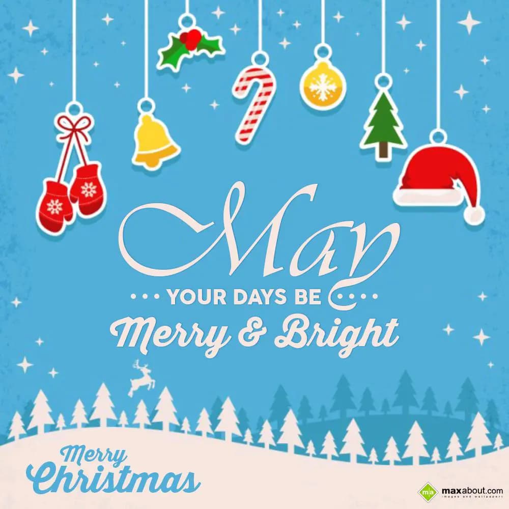 May your days be
Merry & Bright.....
Merry Chris