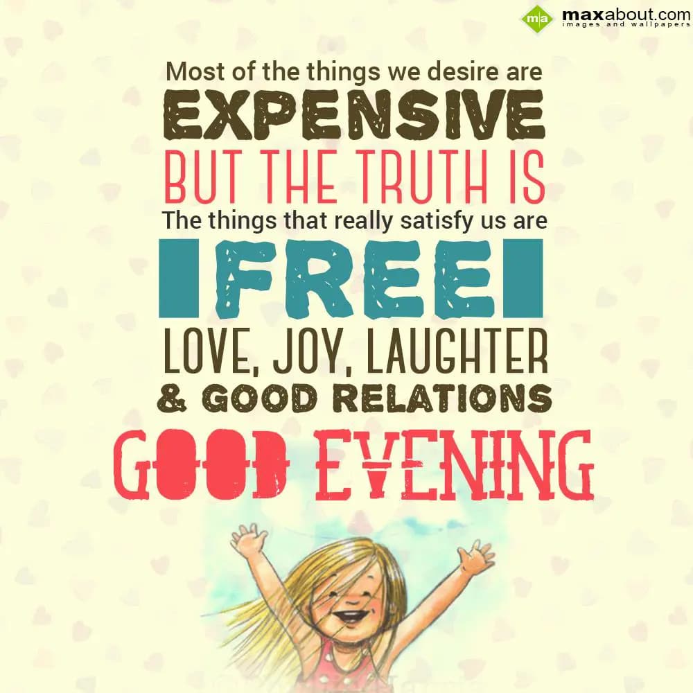 Most of the things we desire are expensive but the