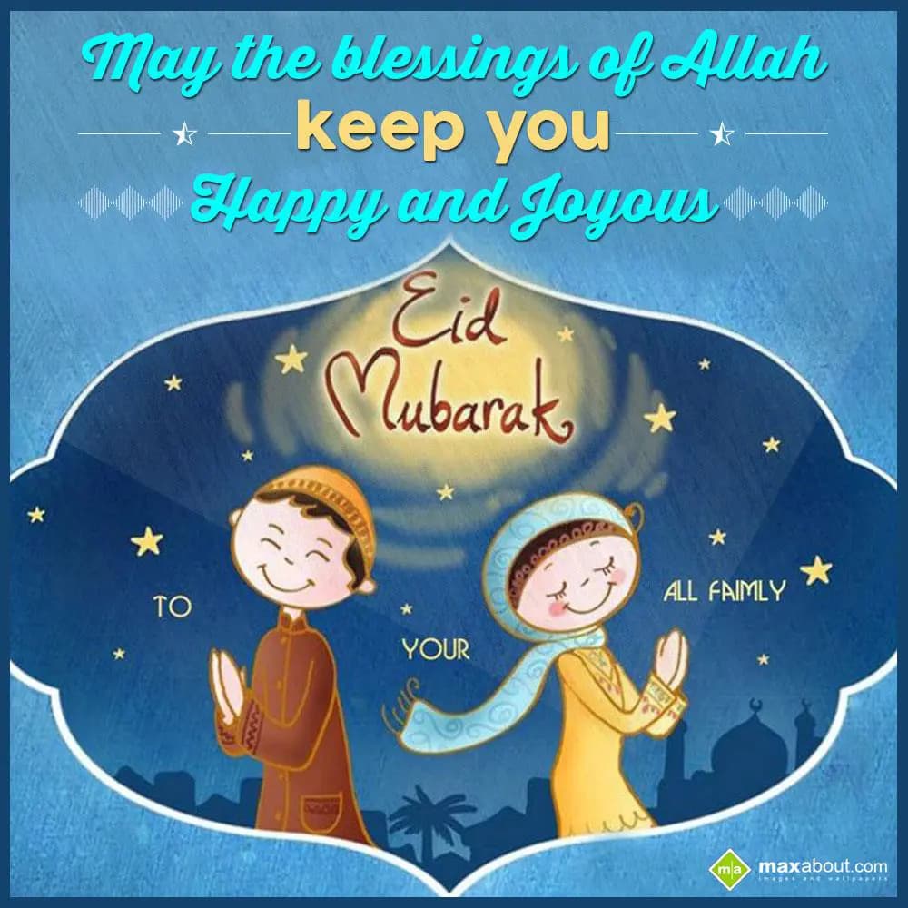 May the blessings of Allah keep you happy and joyo