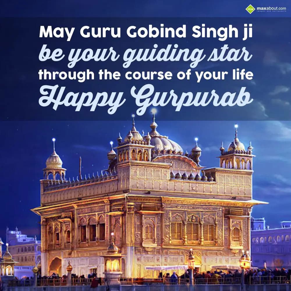 May Guru Gobind Singh Ji, 
Be your guiding star, 