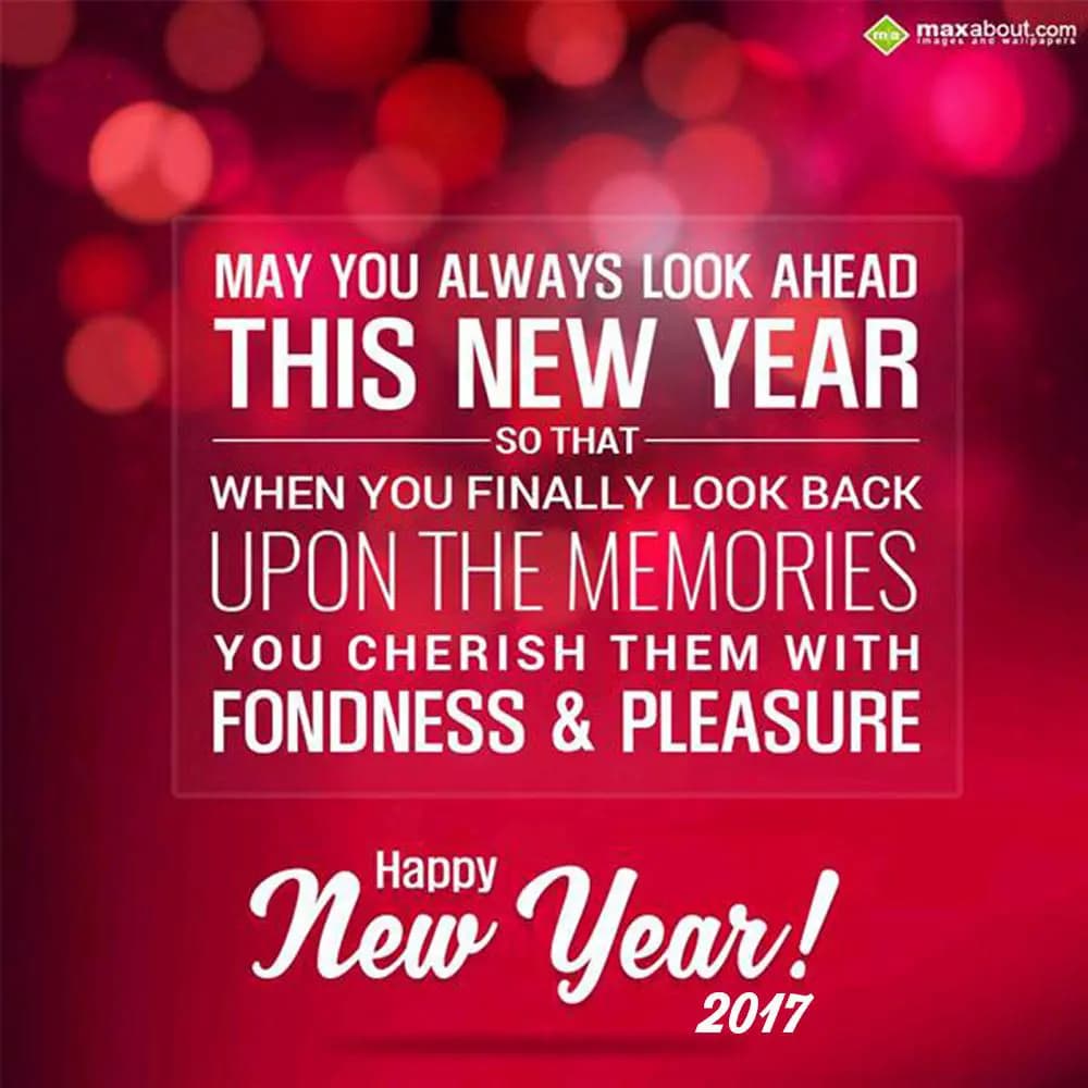 May You Always Look Ahead, 
This New Year So That