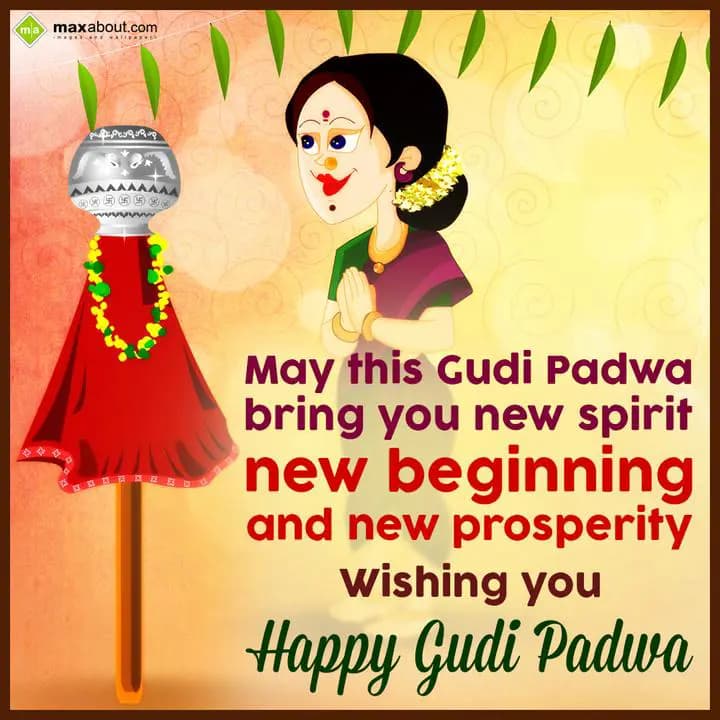 May this Gudi Padwa bring you new spirit,
New beg