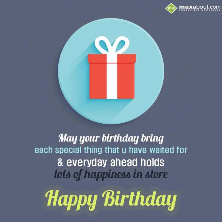 May your birthday bring
each special thing that u