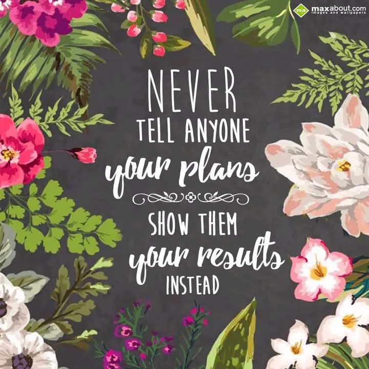 Never Tell Anyone
Your Plans
Show Them
Your Res