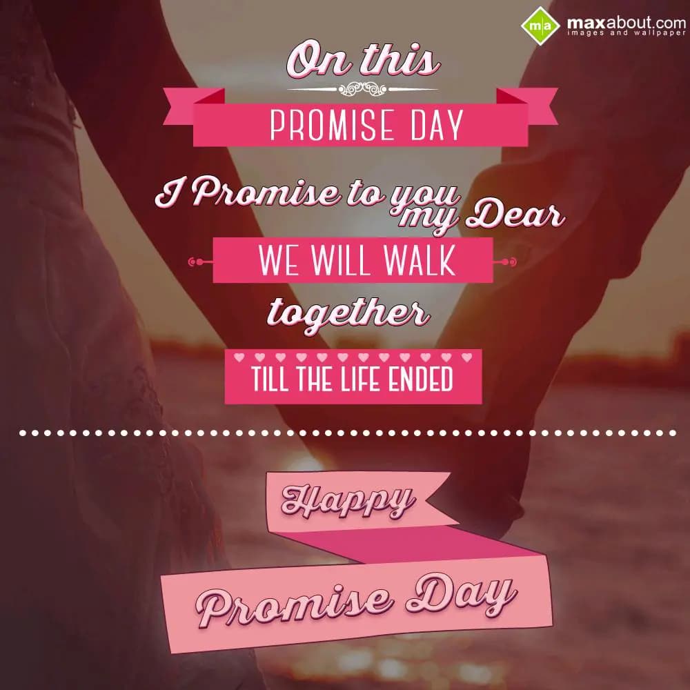On this Promise Day
I Promise to you my Dear
We 