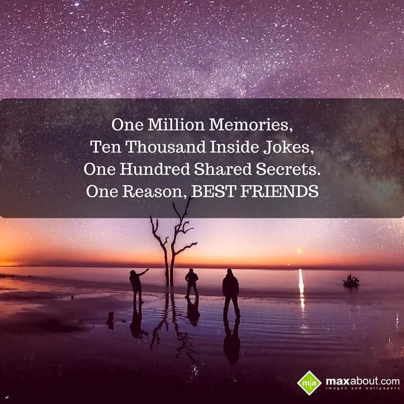 One Million Memories,
Ten Thousand Inside Jokes,
