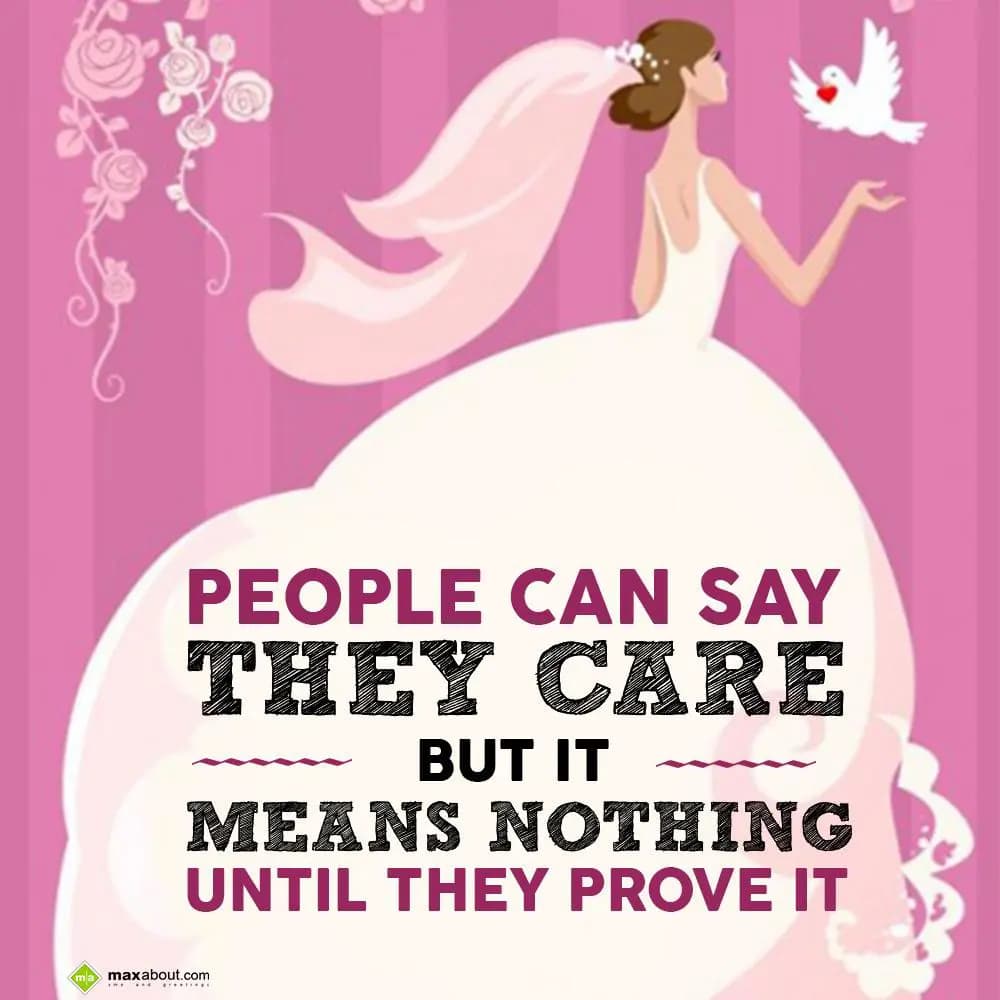 People can say the care but it means nothing until