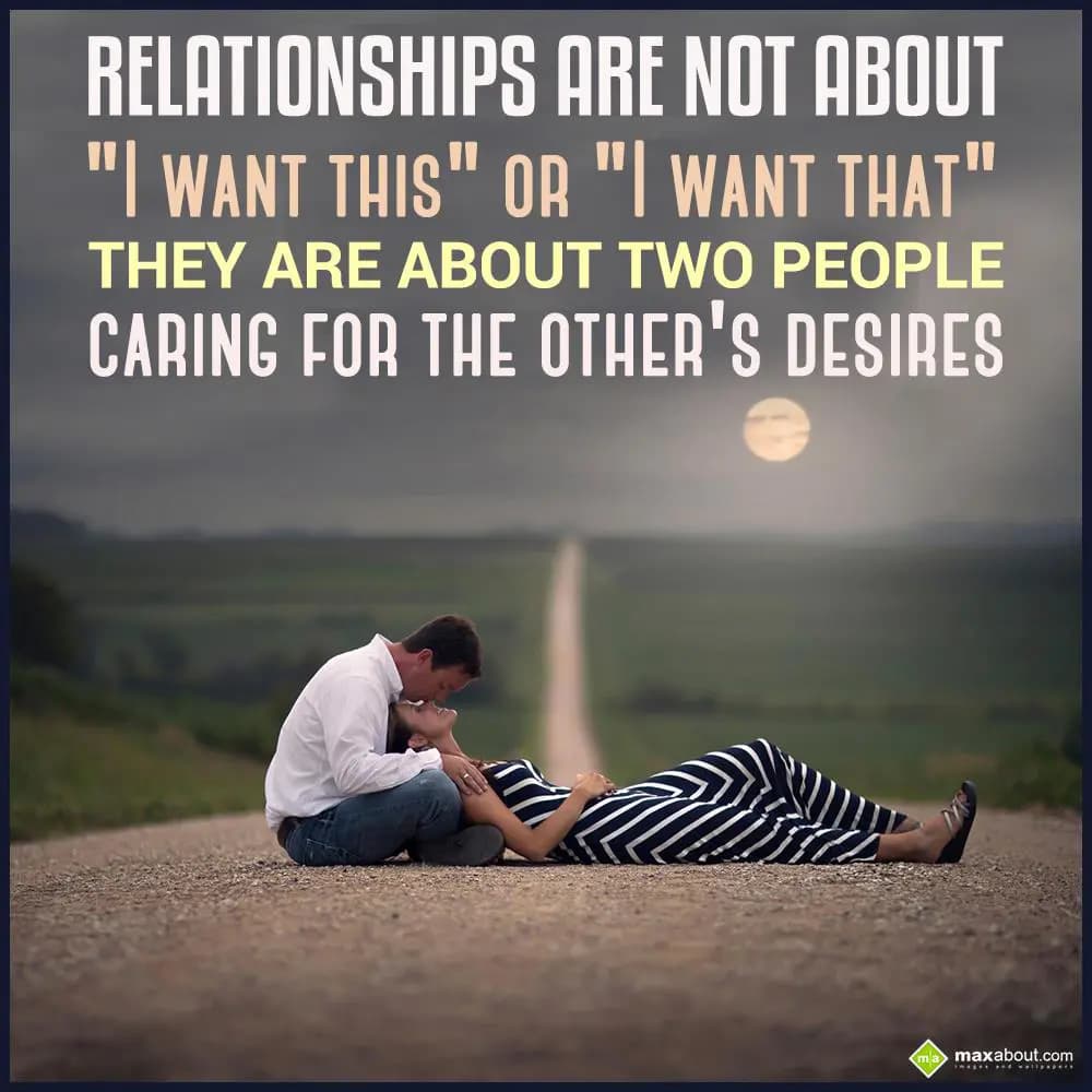 Relationships are not about "I want this" or " I w