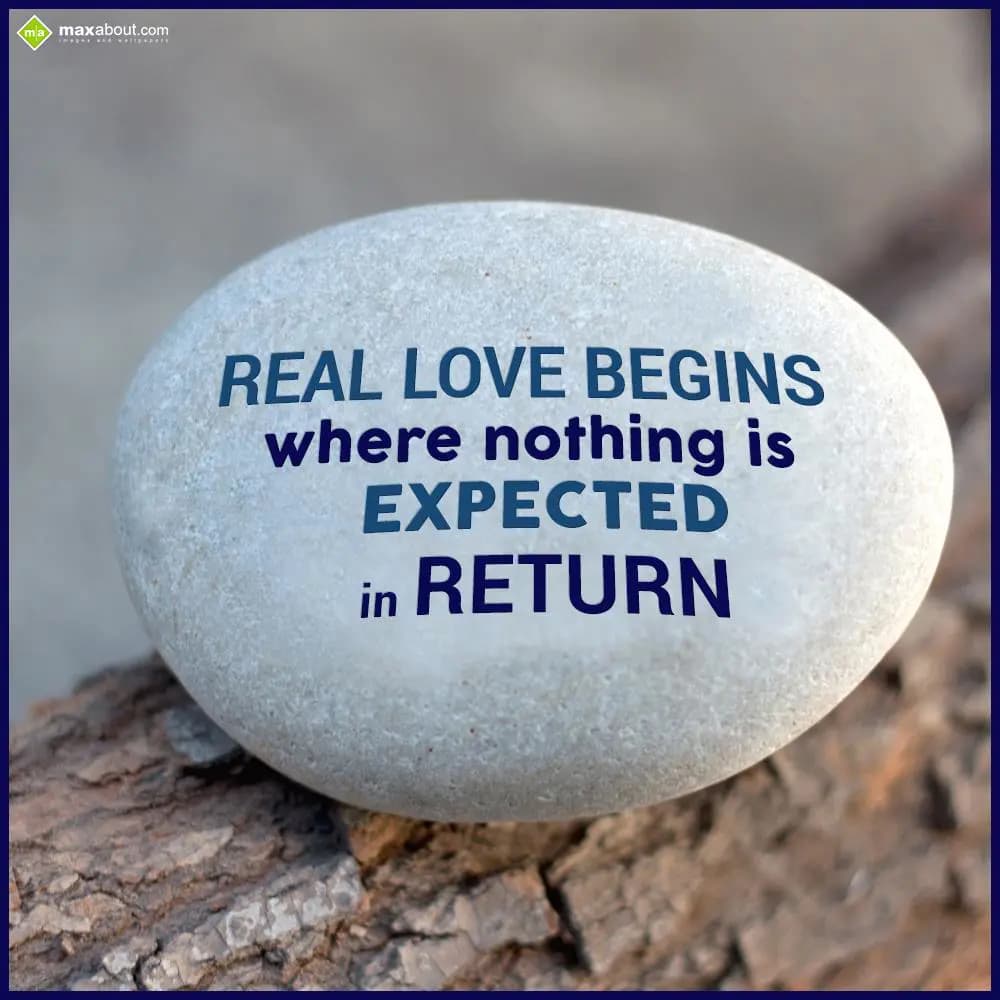 Real love begins where nothing is expected in retu