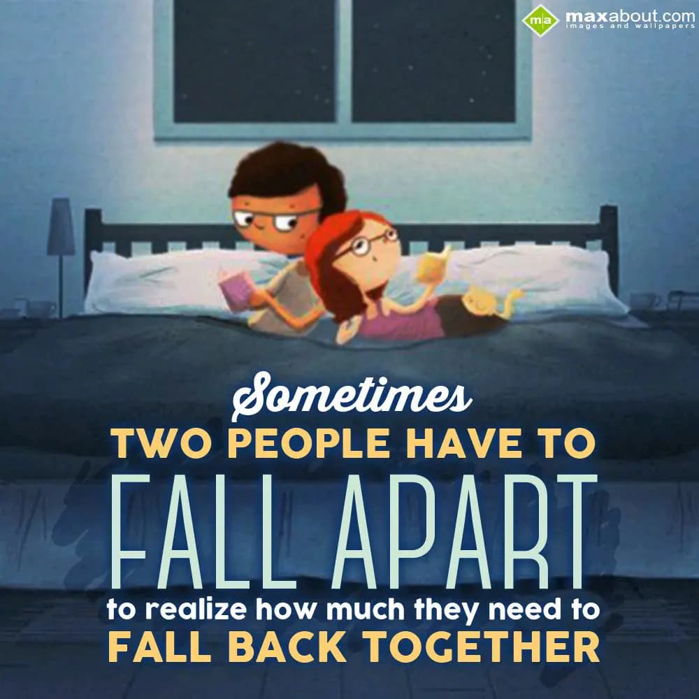 Sometimes two people have to fall apart to realize