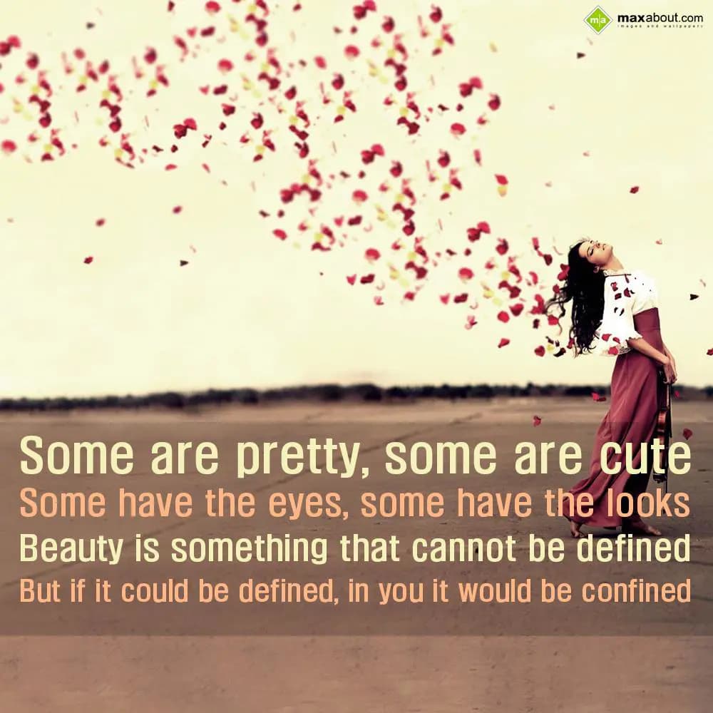 Some are pretty, some are cute
Some have the eyes