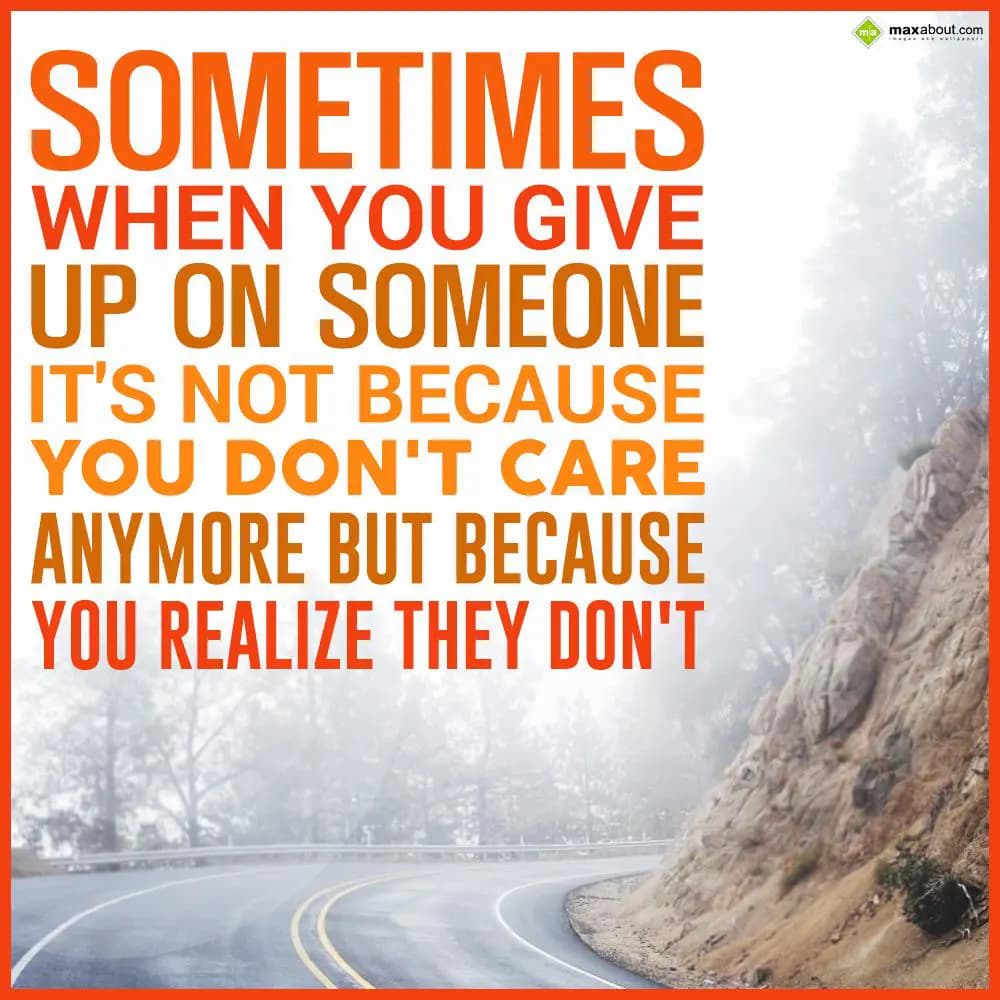 Sometimes, when you give up on someone, it's not b