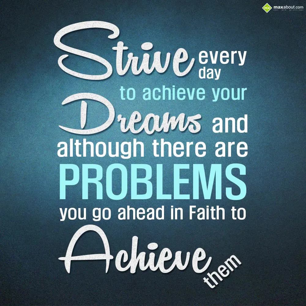Strive every day to achieve your dreams and althou