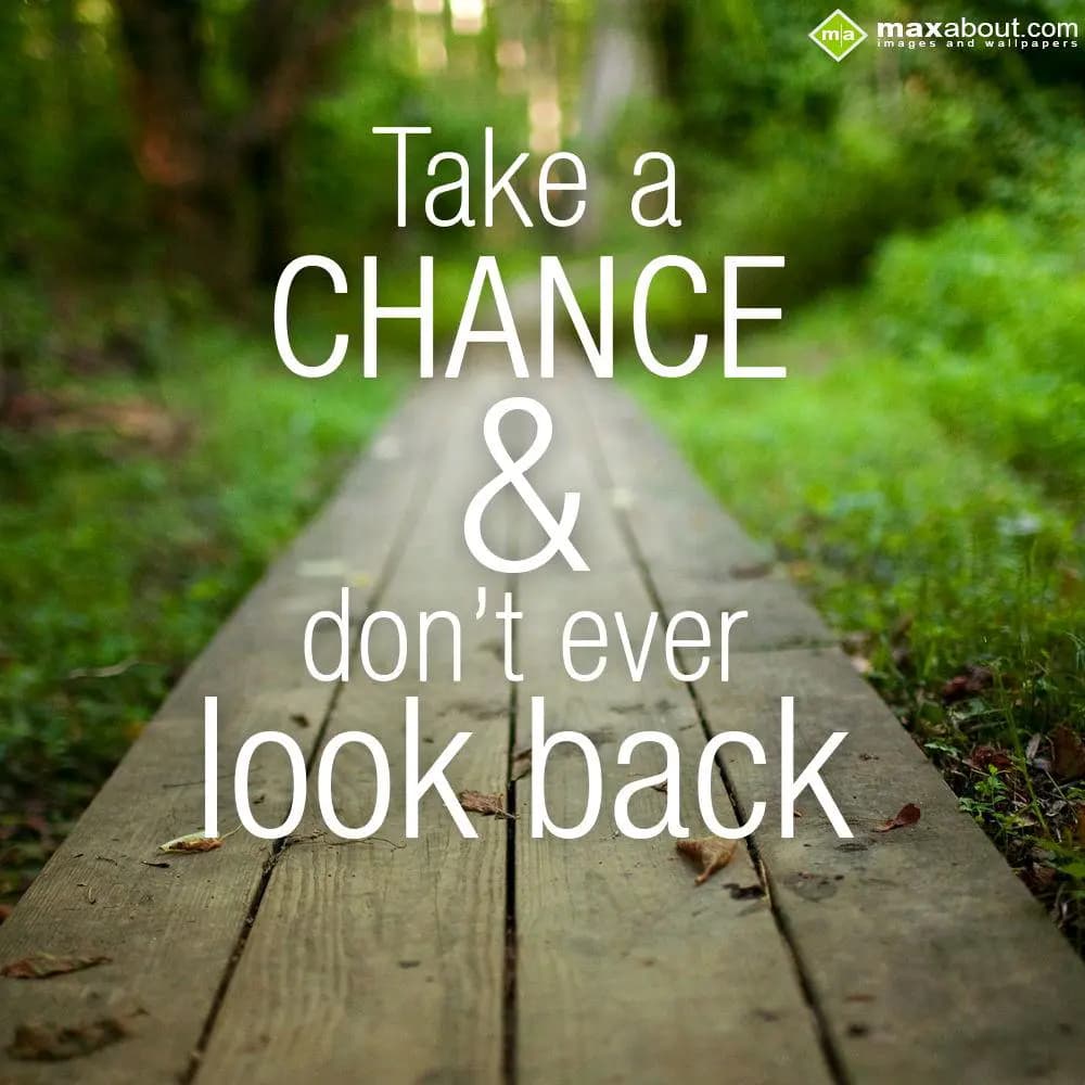 Take a chance and don't ever look back.