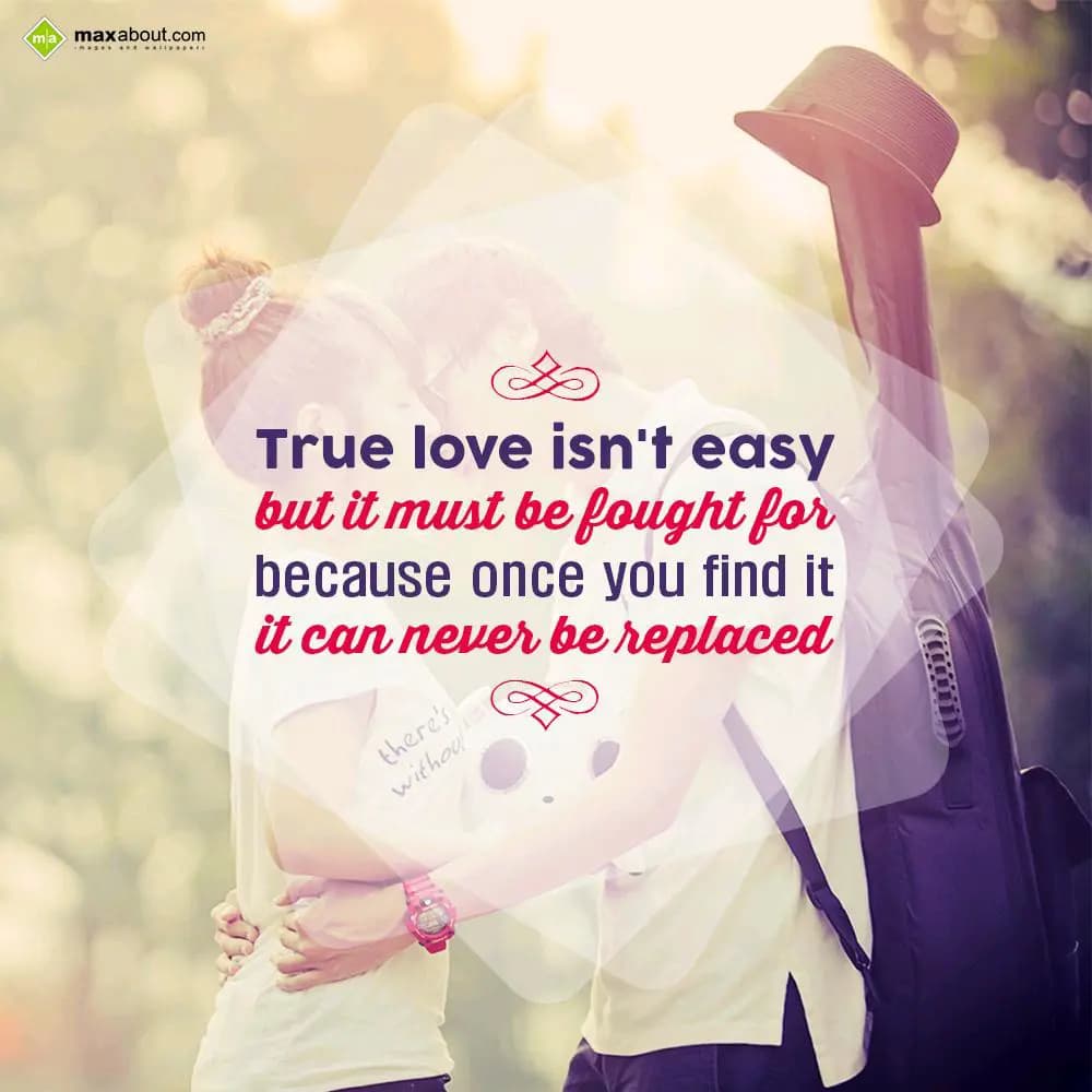 True love isn't easy
but it must be fought for
b