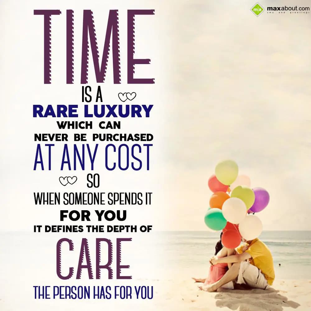 Time is a rare luxury which can never be purchased