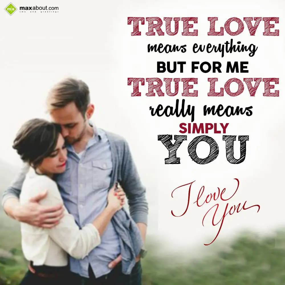 True love means everything
But for me true love r
