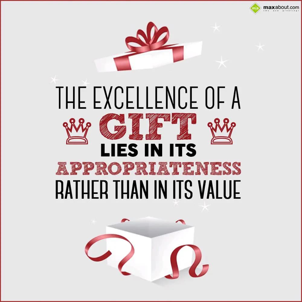The excellence of a gift lies in its appropriatene