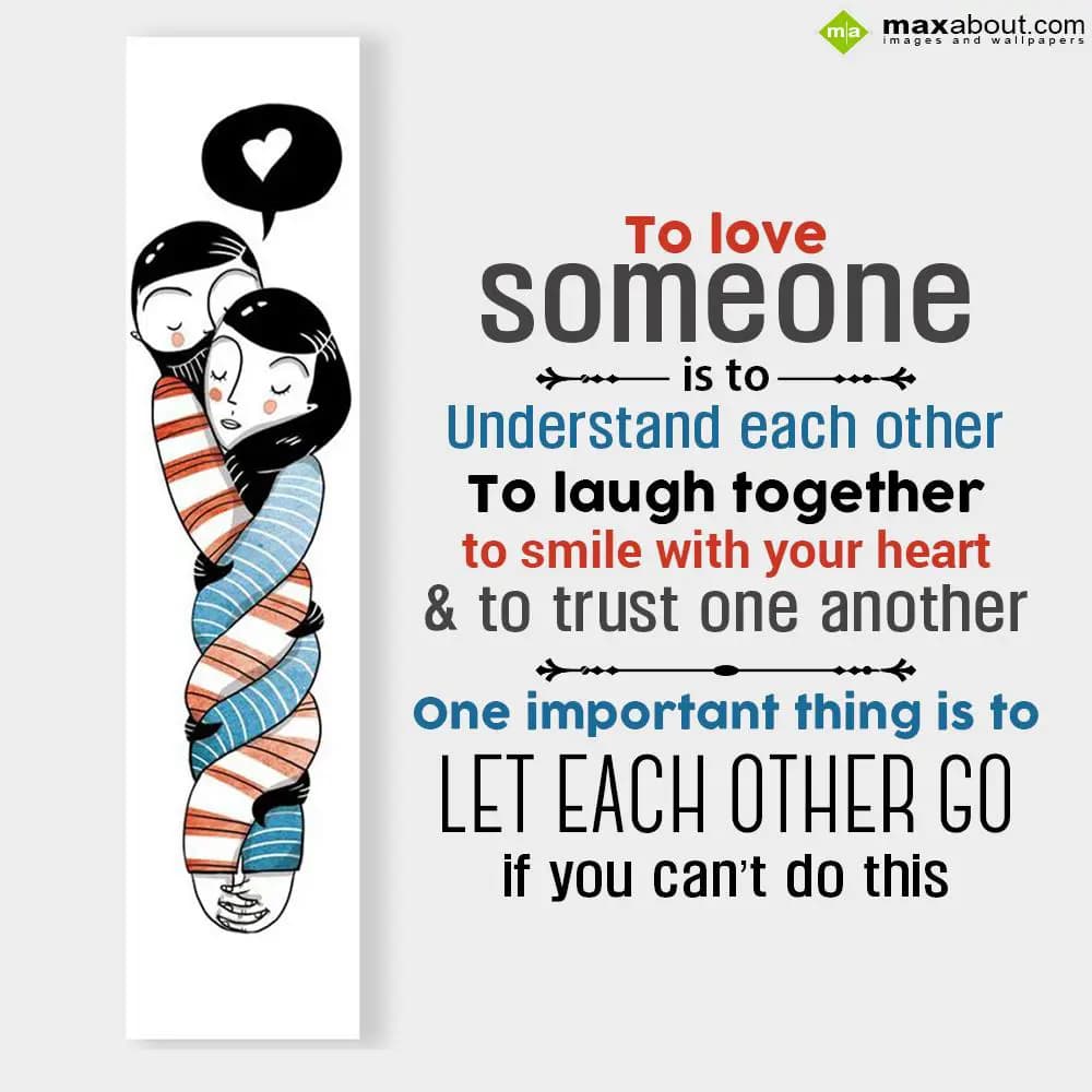 To love someone is to understand each other, to la
