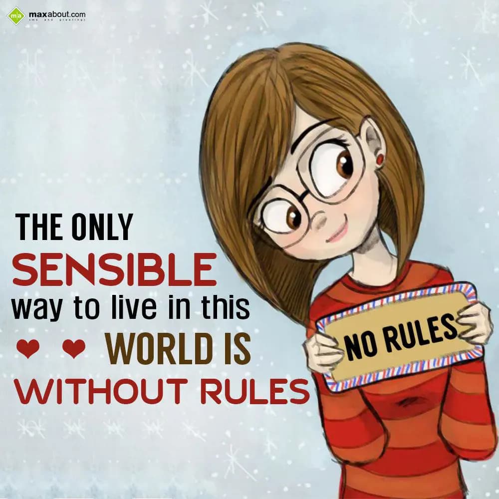 The only sensible way to live in this world is wit