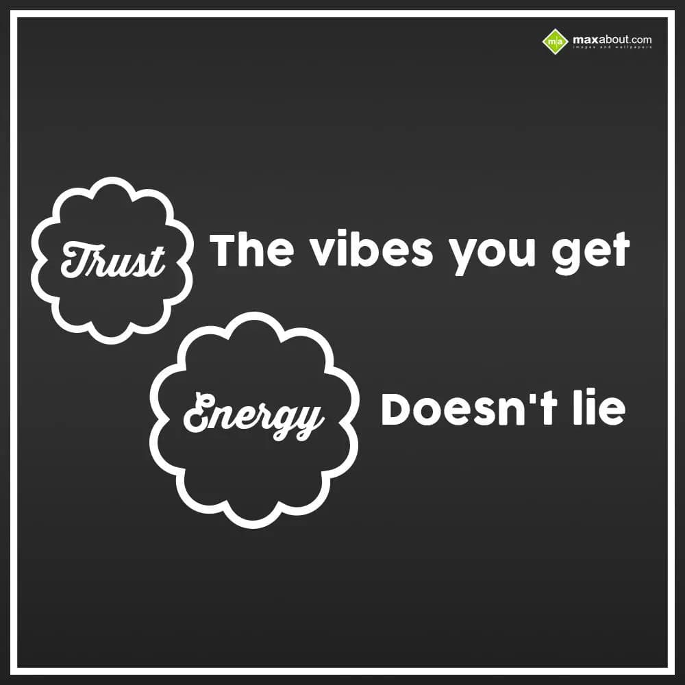 Trust the vibes you get energy doesn't lie.