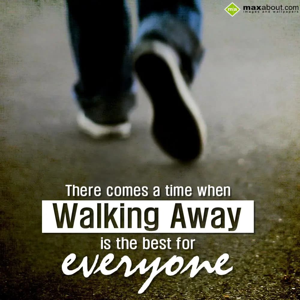 There comes a time when walking away is the best f