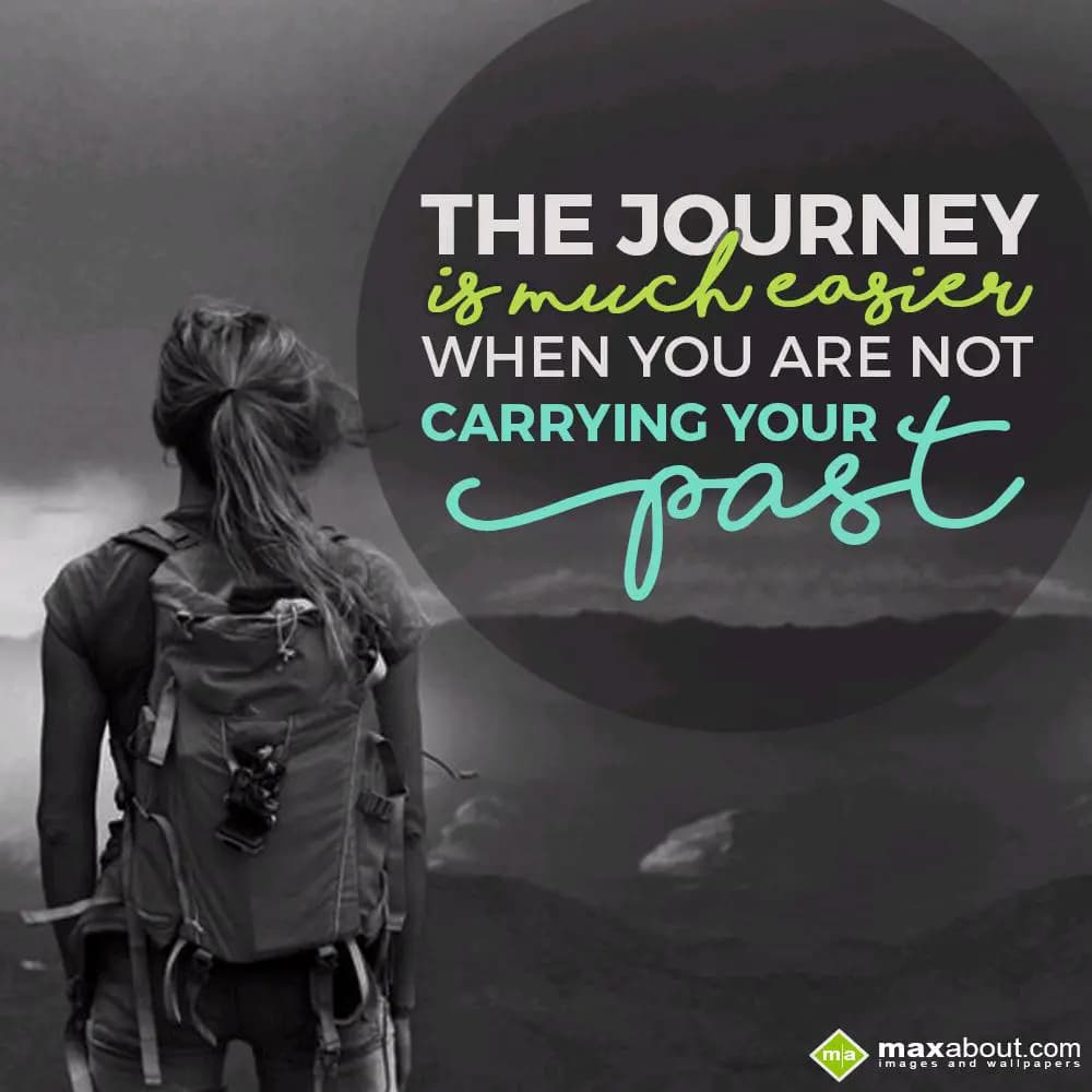 The journey
is much easier 
when you are not 
c