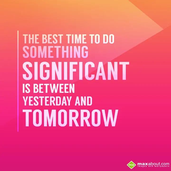 The Best Time To Do Something,
Significant Is Bet