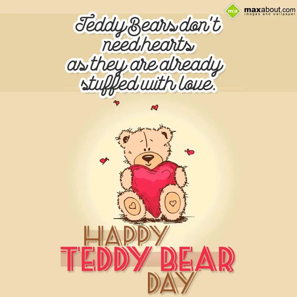 Teddy Bears don't need hearts
as they are already