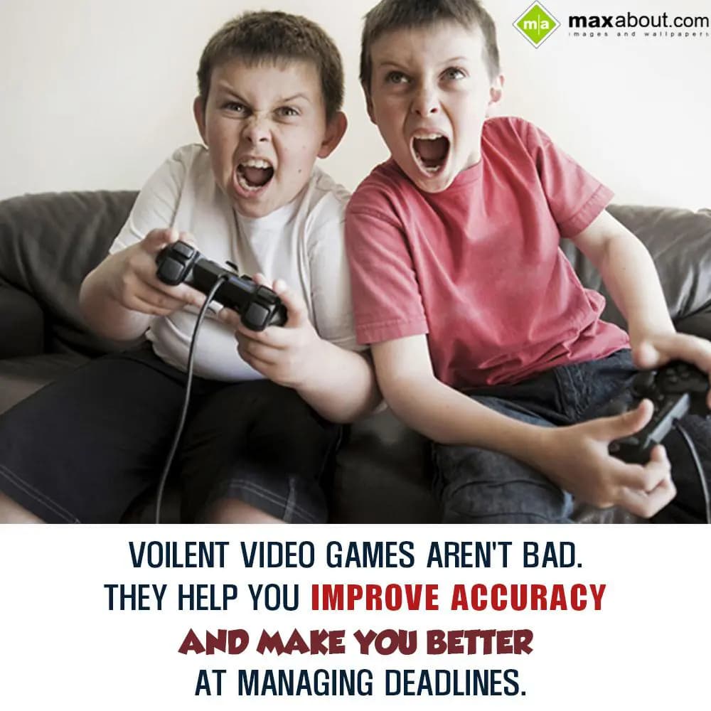 Voilent Video Games Aren't Bad. They Help You Impr