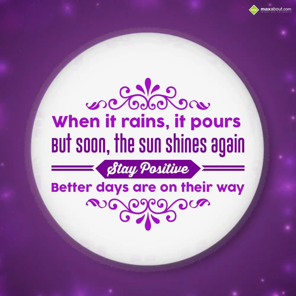 When it rains, it pours but soon, the sun shines a