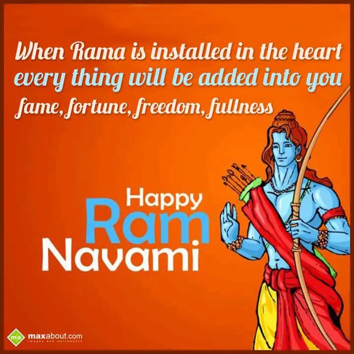 When Rama is installed in the heart,
every thing 