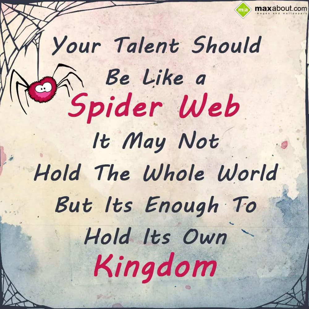 Superb Lines:
Your Talent Should Be Like a Spider
