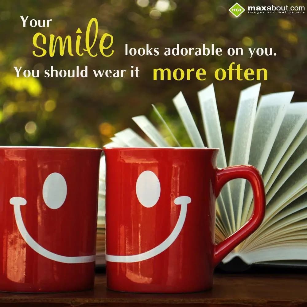 Your smile looks adorable on you. You should wear 
