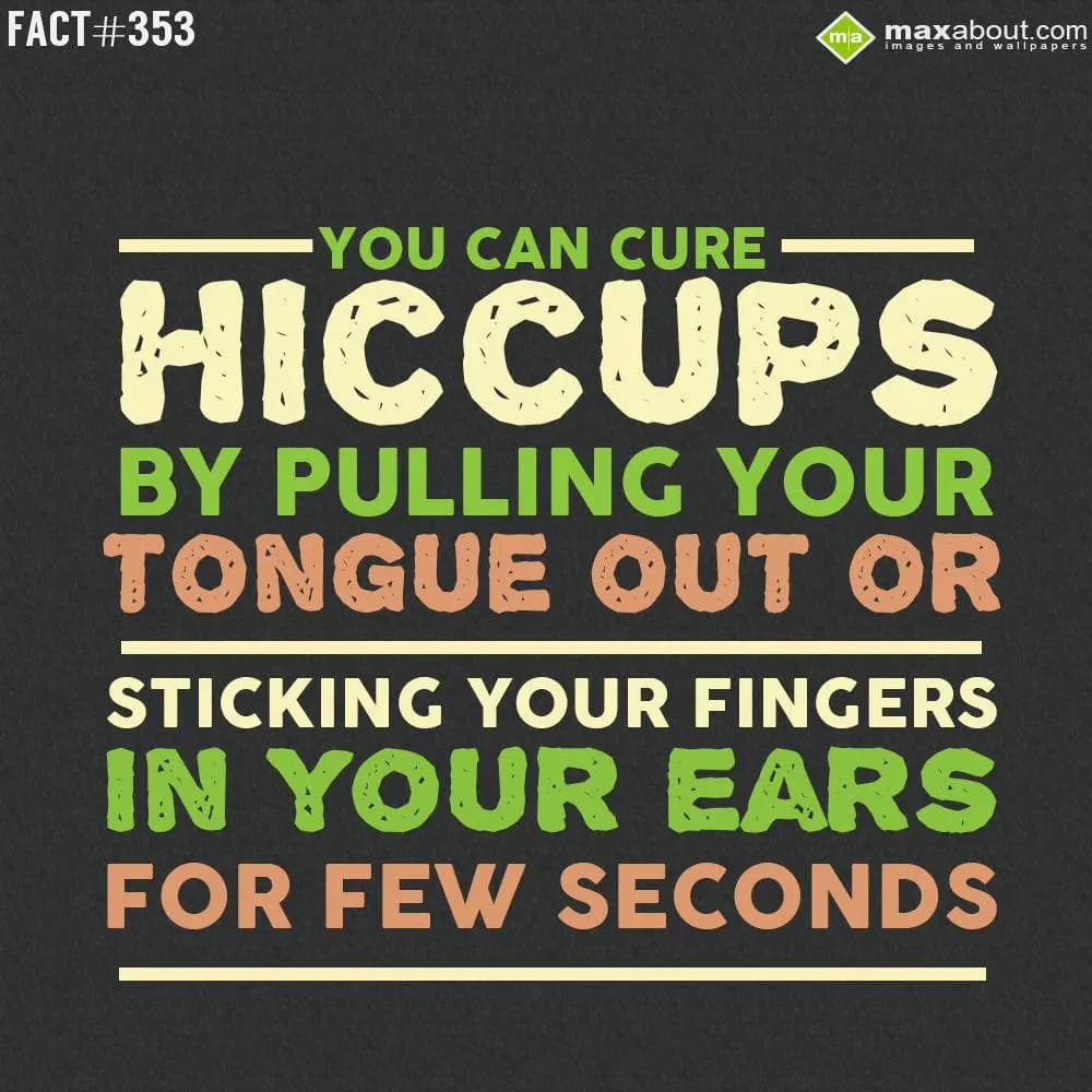 You can cure hiccups by pulling your tongue out or