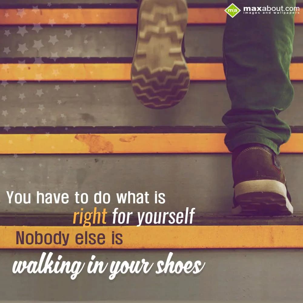 You have to do what is;
right for yourself;
Nobo