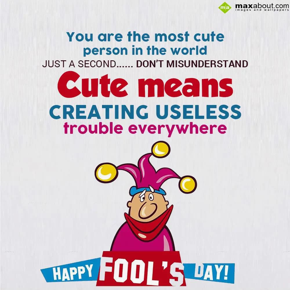 You are the most cute person in the world,
Just a