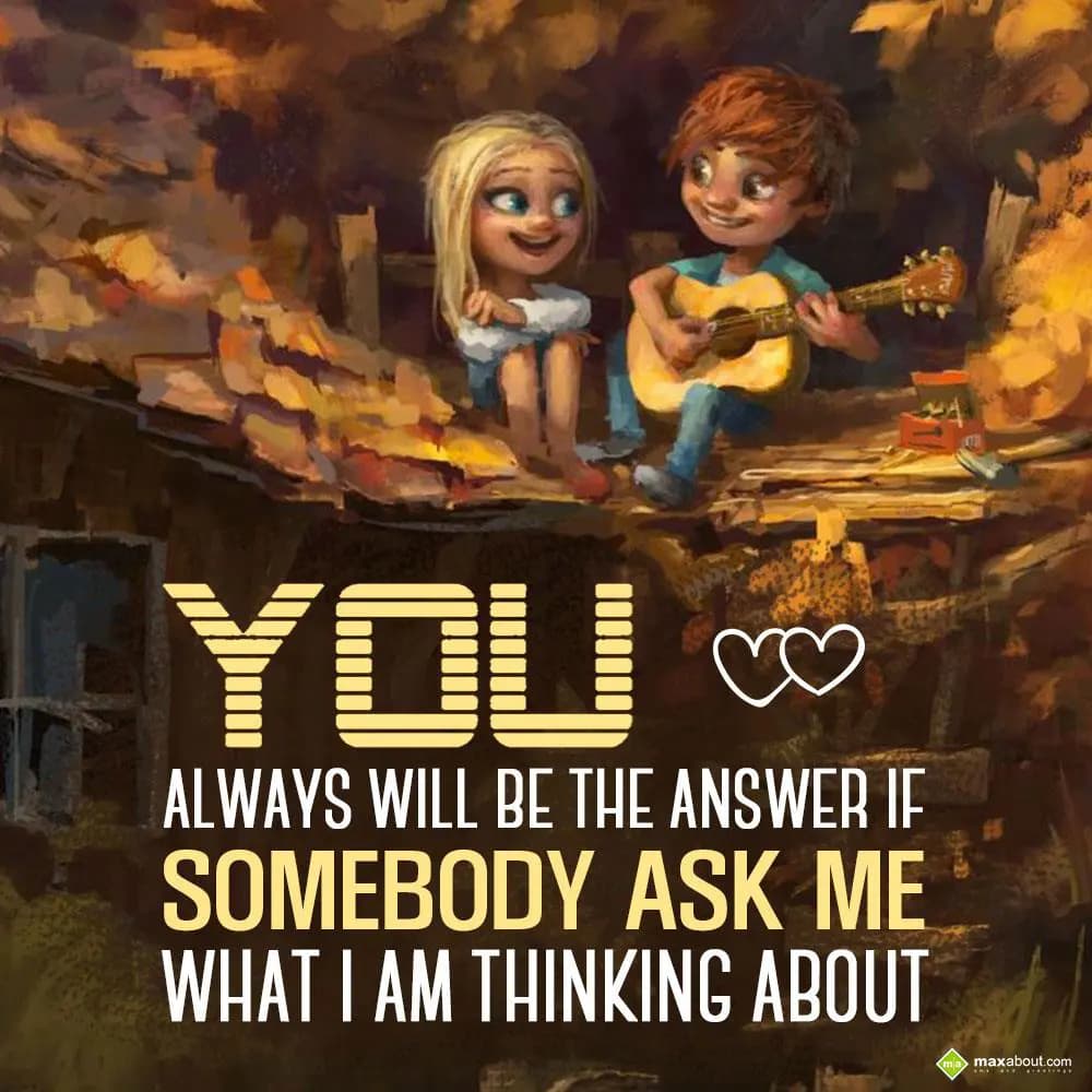 You always will be the answer if somebody ask me w